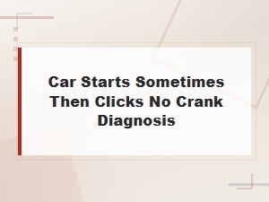 Car Starts Sometimes Then Clicks No Crank Diagnosis