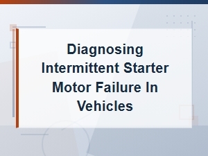 Diagnosing Intermittent Starter Motor Failure: Repair Solutions